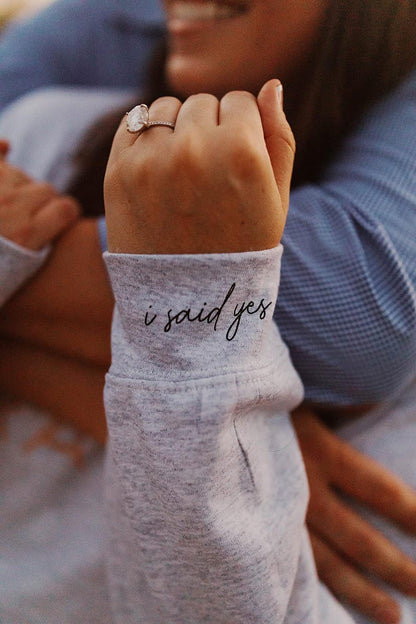 Customized "I Said Yes!" Sweatshirt - Up2ournecksinfabric