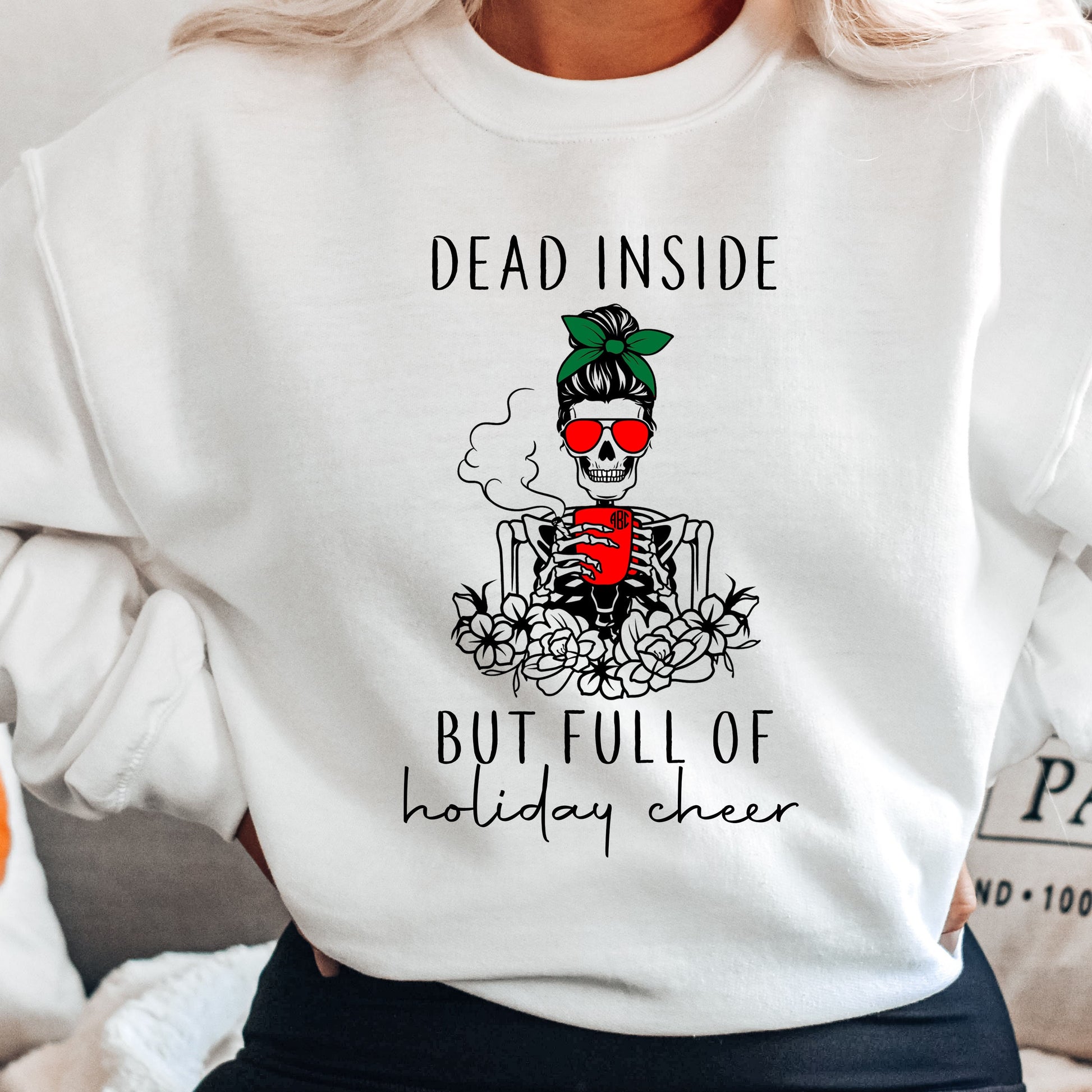 Dead Inside But Full of Holiday Cheer, Funny Christmas Sweatshirt, Women's Christmas Sweatshirt, Christmas Sweater, Holiday Sweatshirt - Up2ournecksinfabric