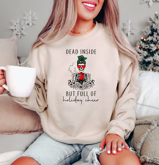 Dead Inside But Full of Holiday Cheer, Funny Christmas Sweatshirt, Women's Christmas Sweatshirt, Christmas Sweater, Holiday Sweatshirt - Up2ournecksinfabric