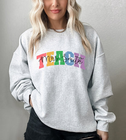 Custom Personalized Rainbow TEACH Sweatshirt - Up2ournecksinfabric