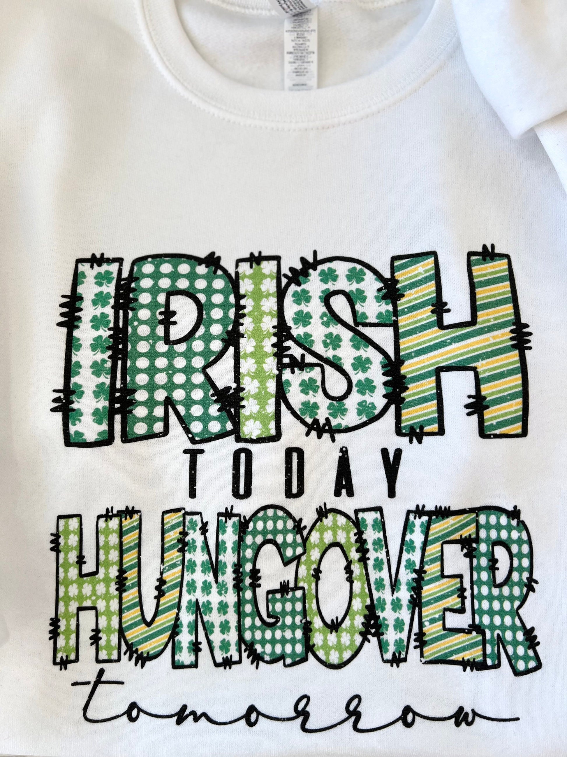 Irish Today Hungover Tomorrow, St Patricks's Day Sweatshirt, Funny Irish Clothes, St Paddy's Day Unisex Crewneck, Bar hopping, Irish Sweater - Up2ournecksinfabric