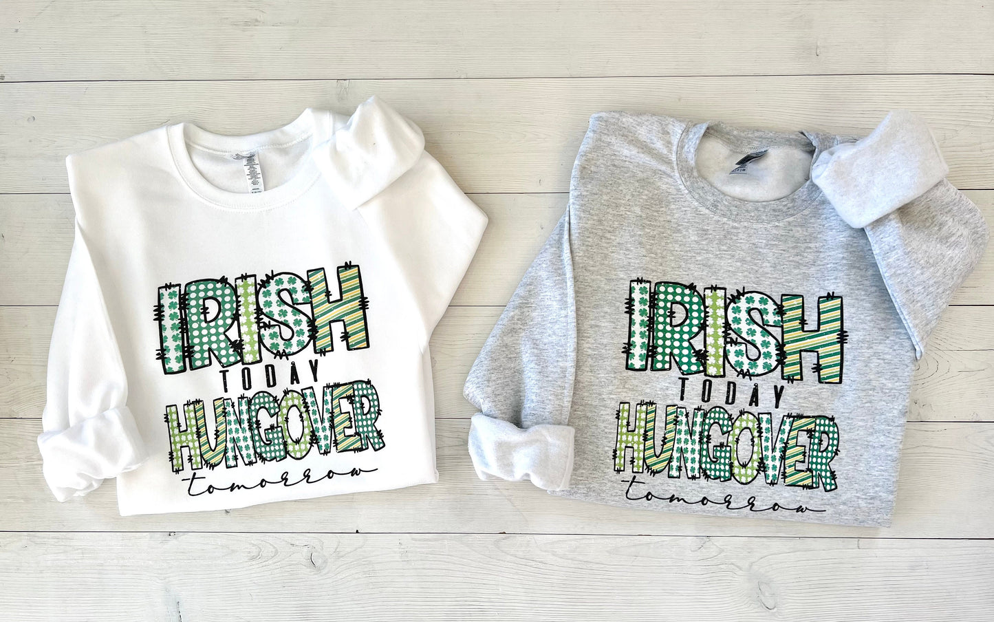 Irish Today Hungover Tomorrow, St Patricks's Day Sweatshirt, Funny Irish Clothes, St Paddy's Day Unisex Crewneck, Bar hopping, Irish Sweater - Up2ournecksinfabric