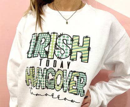 Irish Today Hungover Tomorrow, St Patricks's Day Sweatshirt, Funny Irish Clothes, St Paddy's Day Unisex Crewneck, Bar hopping, Irish Sweater - Up2ournecksinfabric