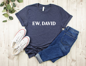 Ew David Shirt