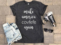 Trump shirt, covfefe shirt, make america covfefe again shirt Graphic tee, gift ideas, boyfriend tee, tshirt, gifts, unisex tee, personalized