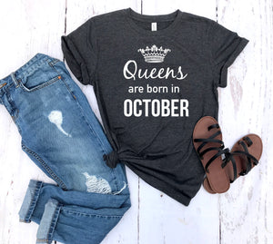 queens are born in October -  October birthday shirt -  October birthday gift - gift idea - birthday gift -  personalized gift - gift her