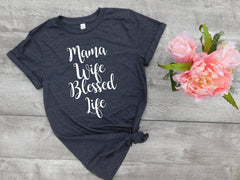 mama wife blessed life, graphic tee, quote, gift for teen, gift ideas, boyfriend tee, t-shirt, gifts