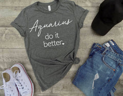 Aquarius do it better shirt - Aquarius zodiac sign shirt - Aquarius sign shirt - aquarius birthday gift - gift idea -  gift for aquarius