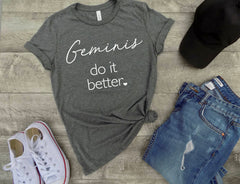 Geminis do it better shirt - Gemini zodiac sign shirt - gemini sign shirt - gemini birthday gift - gift idea -  gift for gemini