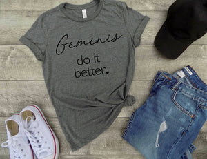 Geminis do it better shirt - Gemini zodiac sign shirt - gemini sign shirt - gemini birthday gift - gift idea -  gift for gemini