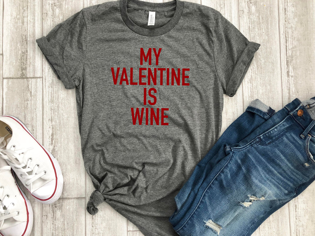 My valentine is wine tee - valentines day shirt - funny valentines day shirt - heart shirt - valentines day gift - gift for her - womens tee