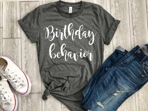 birthday behavior shirt - birthday girl shirt - womens birthday shirt - birthday party shirt - birthday shirt - birthday gift - b-day gift