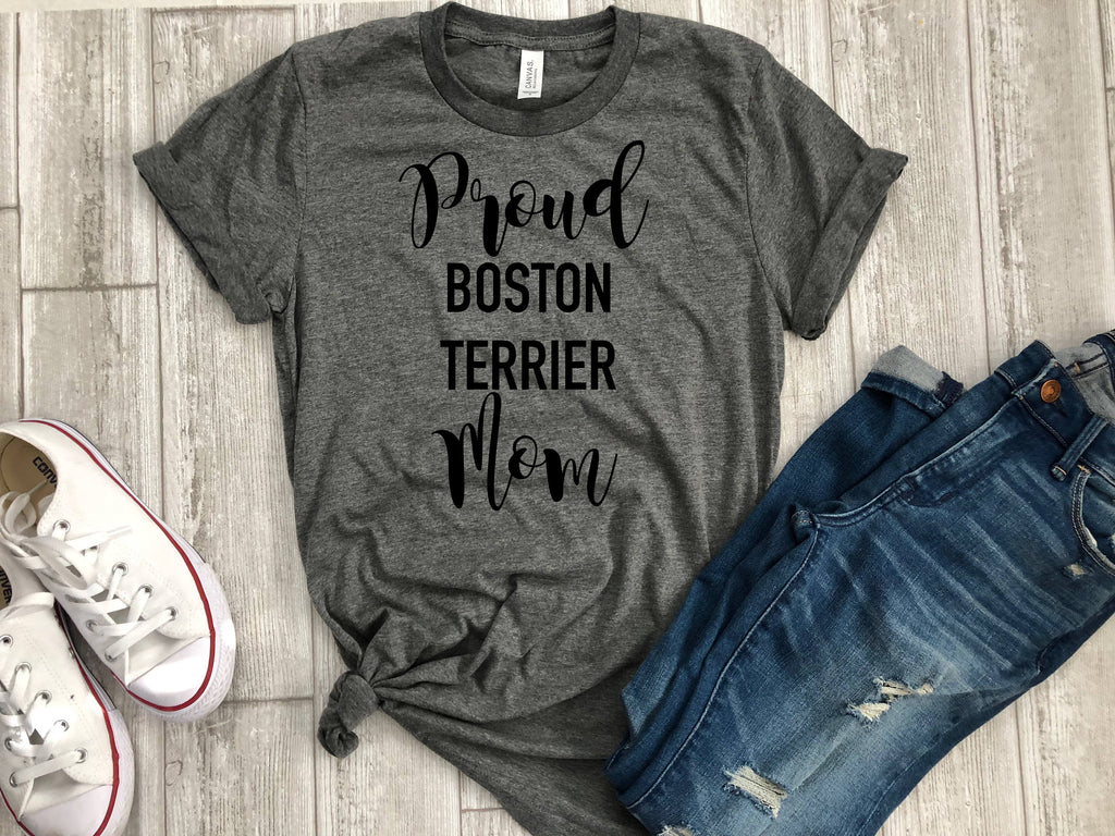 proud boston terrier mom shirt - dog mom shirt - boston terrier shirt -  proud boston terrier mom tee - terrier mom t-shirt - boston terrier
