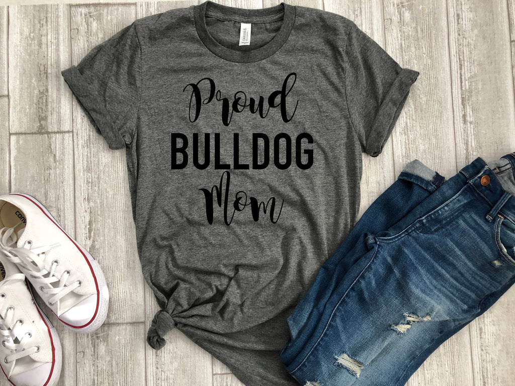 proud bulldog mom shirt - bulldog mom shirt - bulldog shirt - bulldog lover shirt - proud bulldog mom tee - bulldog mom t-shirt - bulldog
