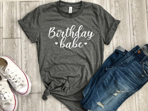 birthday babe shirt - birthday shirt - womens birthday shirt - birthday party shirt - birthday shirt - birthday gift - b-day gift