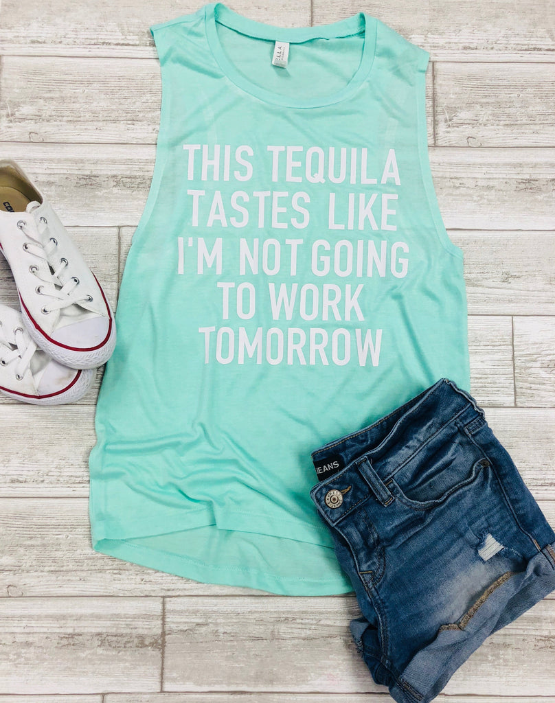 funny tequila tank, cinco de mayo tank, funny alcohol tank, cinco de mayo shirt, tequila shirt, tequila tastes like I'm not going to work