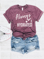 wine lover shirt, funny alcohol tee, funny wine tee, always hydrated tee, cute alcohol top, gift for wine drinker, funny wine shirt, gift