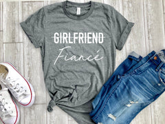 girlfriend fiance shirt - fiance shirt - girlfriend fiance tee - engaged shirt - engagement gift - announcement shirt - newly engaged shirt