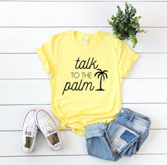 talk to the palm shirt, women's vacation shirt, vacation shirt women, vacation vibes shirt, vacay vibes, vacay mode, cruise shirt, palm tree