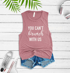 Brunch tank, You cant brunch with us, mimosa tank, sunday tank, funny brunch shirt, brunch tee, summer tank, sunday brunch tee, brunch tee