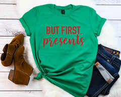 But first presents, Funny Christmas shirt, Women's Christmas t-shirt, Christmas party shirt, Women's Christmas top, Women's holiday tee,