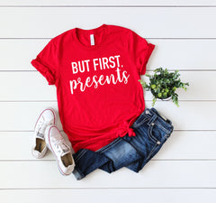 Funny Christmas shirt,but first presents,Christmas party shirt,Cute Women's Christmas shirt,Women's Christmas top,Xmas shirt,Holiday t-shirt