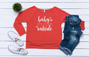 Baby its cold outside, Women's Christmas outfit ,Women's holiday top,Merry sweater,Cute Christmas top, holiday t-shirt,Women's xmas shirt