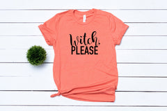 Womens Halloween Shirts - Witch please shirt - Girls Halloween shirt - Witch Shirt - Halloween Costume Women - Funny Halloween Shirt