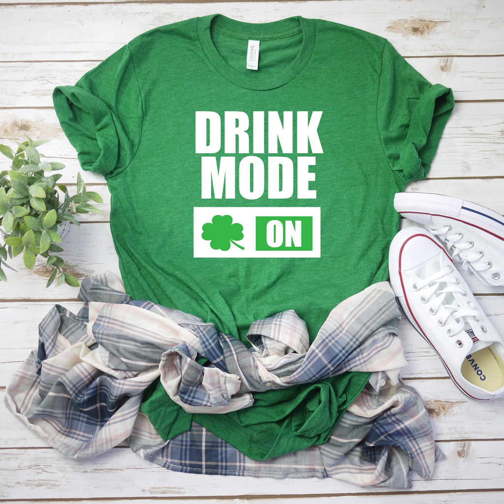 Drink Mode on - Drinking St. Patricks day shirt - Funny St Patty's day shirt -St Patty's day T-shirt - Cute Saint Patricks day shirt -