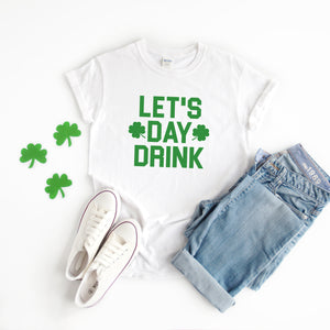 Drinking shirt - Lets day drink shirt - St Patrick's day shirt - St Patty's day shirt women - Women St Patty's day shirt - St Pattys day tee