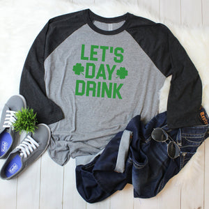St. Patrick's day shirt -Baseball St Patty's top - Drinking Top - Lets day drink shirt - Woman's St Patty's shirt - Men's St Patty's shirt
