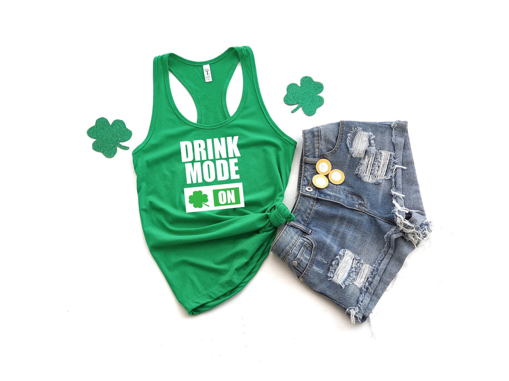 drink mode on shirt - drink mode tank - funny st pattys day shirt - womens st pattys day shirt - womens st pattys day tank - st patricks day
