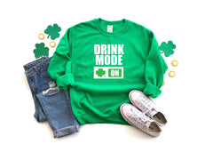 Funny St Patty's day top- Drink Mode on - Drinking St. Patricks day sweater -Women's Saint Paddy's day outfit -Cute Saint Paddy's day wear