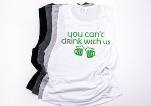 Funny St Patty's day  Friend St. Patrick's day tank - Women's Saint Patty's Day Outfit - Cute St Patty's top - You can't drink with us
