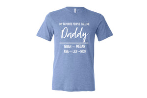 my favorite people call me dad tee, Fathers day shirt, personalized gift for Dad, custom fathers day gift, gift for dad with kids names