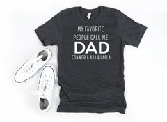 My favorite people call me dad, custom dad shirt, fathers day gift, personalized gift for dad, bday gift for dad, fathers day gift from wife