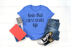 livin that first grade life shirt, 1st day of school shirt teacher, 1st day of school shirt teacher, teacher shirt, shirt for teacher